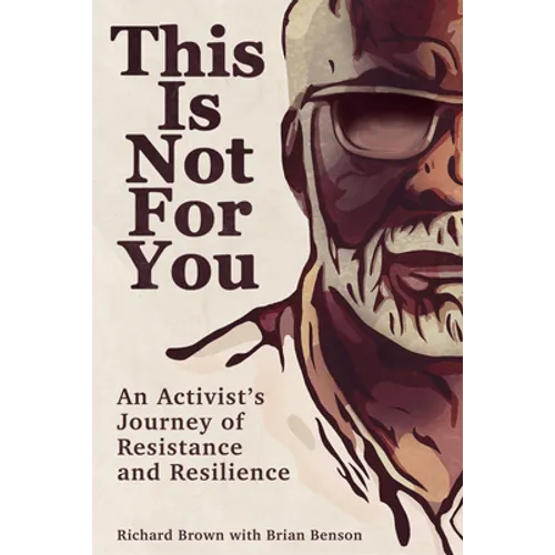 This Is Not for You: An Activist's Journey of Resistance and Resilience