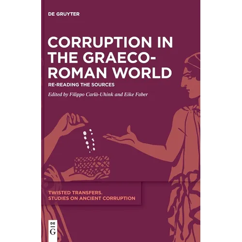 Corruption in the Graeco-Roman World: Re-Reading the Sources