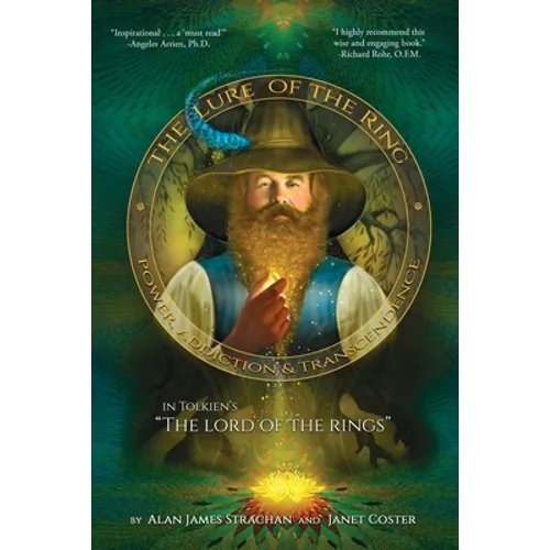 The Lure of the Ring: Power, Addiction and Transcendence in Tolkien's The Lord of the Rings