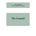 The Grameid: an heroic poem descriptive of the campaign of Viscount Dundee in 1689 and other pieces