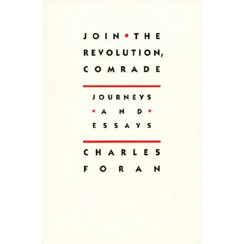 Join the Revolution, Comrade: Journeys and Essays