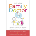 Ask the Family Doctor: Practical Answers for Medical Situations Every Parent Faces