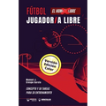 Fútbol. Jugador/a libre: Concepto y 50 juegos para su entrenamiento (Versión Edición Color)