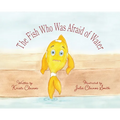 The Fish Who Was Afraid of Water
