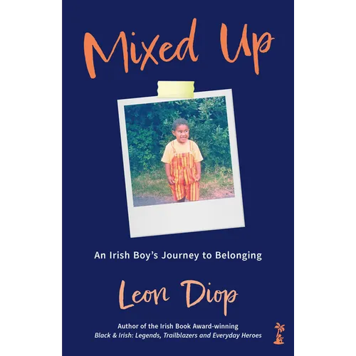 Mixed Up: An Irish Boy's Journey to Belonging: An Irish Boy's Journey to Belonging