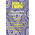 The Best Known Works of Ibsen: Ghosts, Hedda Gabler, Peer Gynt, A Doll's House, and More