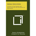 Moral Education: A Study In The Theory And Application Of The Sociology Of Education
