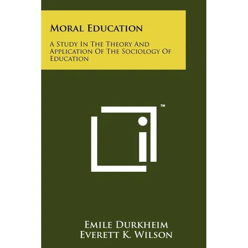 Moral Education: A Study In The Theory And Application Of The Sociology Of Education