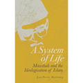 A System of Life: Mawdudi and the Ideologisation of Islam
