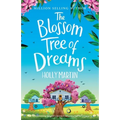 The Blossom Tree of Dreams: A heartwarming feel-good romance to fall in love with this summer
