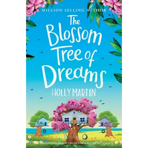 The Blossom Tree of Dreams: A heartwarming feel-good romance to fall in love with this summer