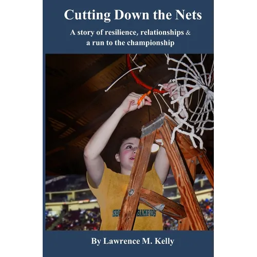 Cutting Down the Nets: A story of resilience, relationships & a run to the championship