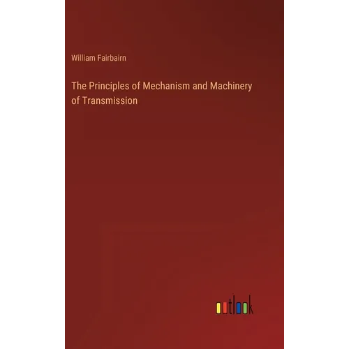 The Principles of Mechanism and Machinery of Transmission