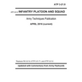 ATP 3-21.8 - Infantry Platoon and Squad - Army Techniques Publication - April 2016 (current) - Replaces FM 3-21.8, ATTP 3-21.71, and ATTP 3-21.9 - Upd