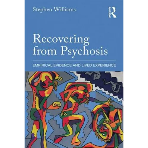 Recovering from Psychosis: Empirical Evidence and Lived Experience