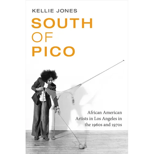 South of Pico: African American Artists in Los Angeles in the 1960s and 1970s