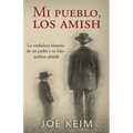 Mi pueblo, los amish: La verdadera historia de un padre y su hijo, ambos amish.