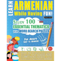 Learn Armenian While Having Fun! - For Adults: Easy to Advanced - Study 100 Essential Thematics with Word Search Puzzles - Vol.1