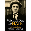 Walled in by Hate: Kevin O'Higgins, His Friends and His Enemies