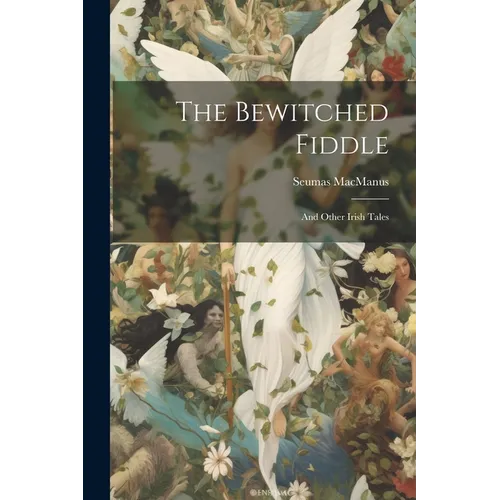 The Bewitched Fiddle: And Other Irish Tales