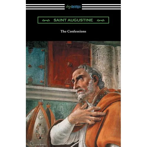 The Confessions of Saint Augustine (Translated by Edward Bouverie Pusey with an Introduction by Arthur Symons)