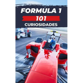 101 Curiosidades Formula 1: Increíbles y Sorprendentes Acontecimientos