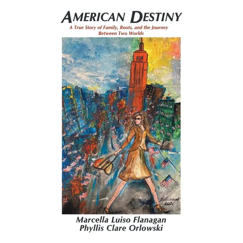 American Destiny: A True Story of Family, Roots, and the Journey Between Two Worlds