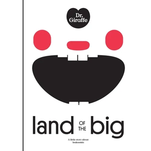 Dr. Giraffe: Land of the Big: a little story about leukaemia