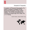 A System of Physical Geography. to Which Is Added a Treatise on the Physical Geography of the United States. the Whole Embellished by Numerous Engravi