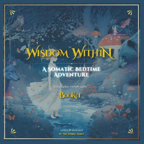 WiSDOM WiTHiN - a Somatic Bedtime Adventure - BOOK 1: Nature's Lullaby: Animal Guides, Embodied Play & Breathwork Through Progressive Muscle Relaxatio