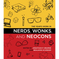 The Year's Work in Nerds, Wonks, and Neocons