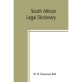 South African legal dictionary: containing most of the English, Latin and Dutch terms, phrases and maxims used in Roman-Dutch and South African legal
