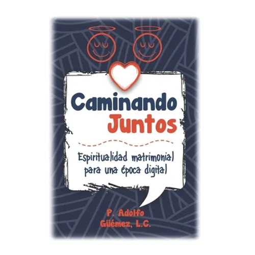 Caminando Juntos: Espiritualidad matrimonial para una época digital