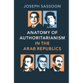 Anatomy of Authoritarianism in the Arab Republics