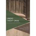 Credo Credit Crisis: Speculations on Faith and Money