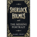 Sherlock Holmes and The Missing Portrait