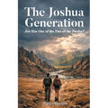 The Joshua Generation: Are You One of the Two of the Twelve?