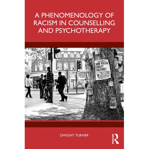 A Phenomenology of Racism in Counselling and Psychotherapy