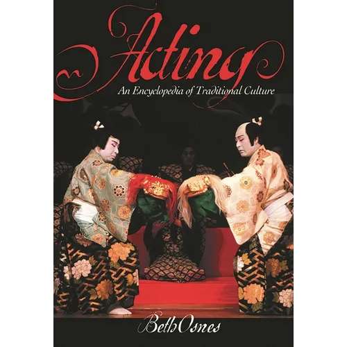 Acting: An International Encyclopedia of Traditional Culture