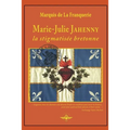 Marie-Julie Jahenny la stigmatisée bretonne