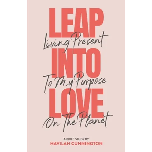Leap into Love: Living Present to my Purpose on the Planet