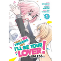 There's No Freaking Way I'll Be Your Lover! Unless... (Manga) Vol. 1