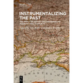 Instrumentalizing the Past: The Impact of History on Contemporary International Conflicts