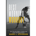 Best Morning Workout: Start Your Day Right: A Guide to the Perfect Morning Workout