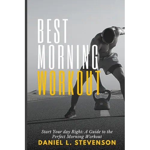 Best Morning Workout: Start Your Day Right: A Guide to the Perfect Morning Workout
