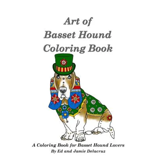 Art of Basset Hound Coloring Book: A Coloring Book for Dog Lovers