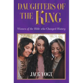 Daughters of the King: Women of the Bible who Changed History