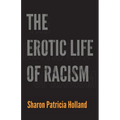 The Erotic Life of Racism