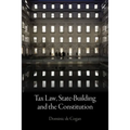 Tax Law, State-Building and the Constitution