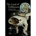 The Land of Unlikeness: Hieronymus Bosch, the Garden of Earthly Delights
